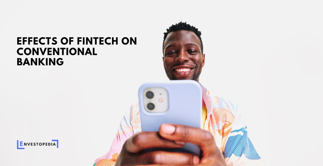 Effects of Fintech on Conventional Banking