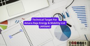 Technical Target For Amara Raja Energy & Mobility Ltd (ARE&M)