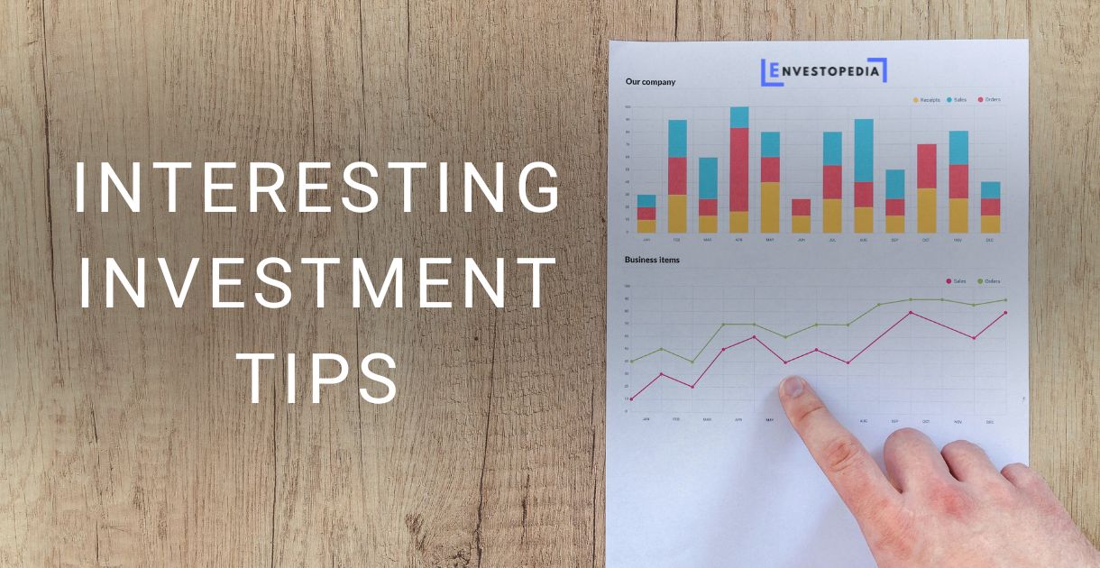 INTERESTING INVESTMENT TIPS